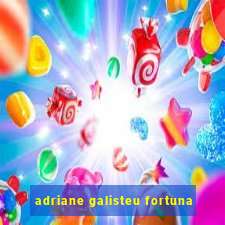 adriane galisteu fortuna